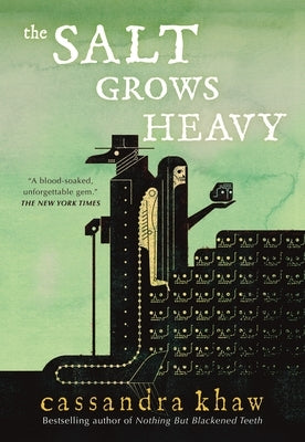 The Salt Grows Heavy by Khaw, Cassandra