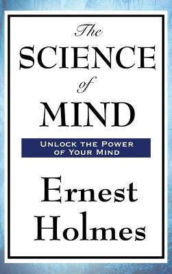 The Science of Mind by Holmes, Ernest