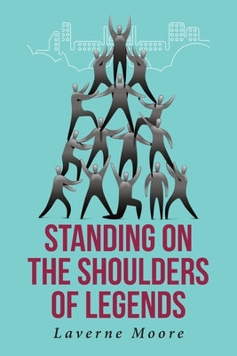 Standing on the Shoulders of Legends Paperback Christian Faith Publishing