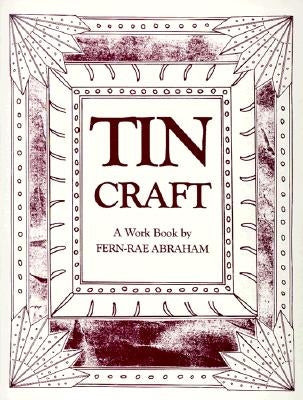 Tin Craft: Making Beautiful Objects from Tin and Tin Cans (Revised) Paperback Sunstone Press