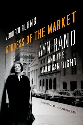 Goddess of the Market: Ayn Rand and the American Right Paperback Oxford University Press, USA