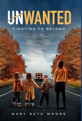 Unwanted: Fighting to Belong by Moore, Mary Beth