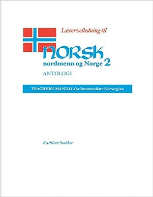 Lærerveiledning Til Norsk, Nordmenn Og Norge 2, Antologi: Teacher's Manual for Intermediate Norwegian Paperback University of Wisconsin Press