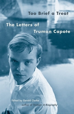 Too Brief a Treat: The Letters of Truman Capote Paperback Knopf Doubleday Publishing Group
