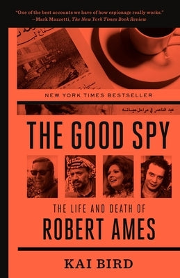 The Good Spy: The Life and Death of Robert Ames Paperback Crown Publishing Group (NY)