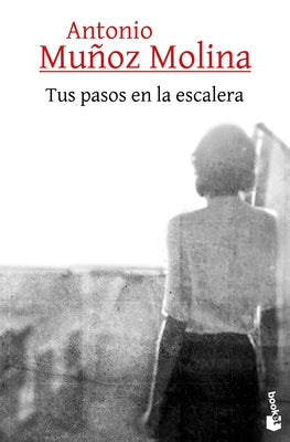 Tus Pasos En La Escalera by Muñoz Molina, Antonio