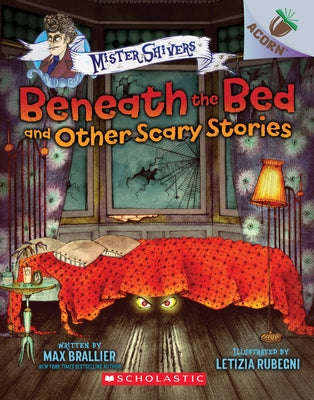 Beneath the Bed and Other Scary Stories: An Acorn Book (Mister Shivers #1): Volume 1 Paperback Scholastic Inc.