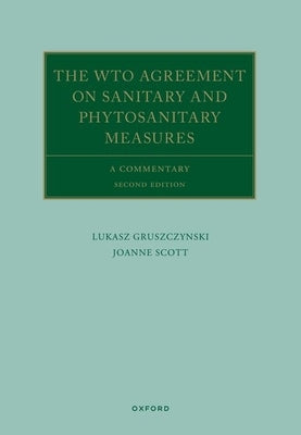 The Wto Agreement on Sanitary and Phytosanitary Measures: A Commentary by Gruszczynski, Lukasz