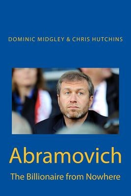 Abramovich: The Billionaire from Nowhere Paperback James Leasor Publishing