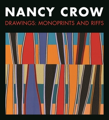 Nancy Crow: Drawings: Monoprints and Riffs Paperback International Quilt Museum