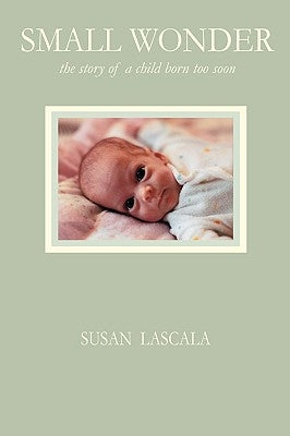 Small Wonder - the story of a child born too soon Paperback Barton Cove Publishing
