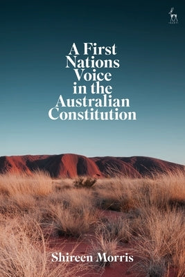 A First Nations Voice in the Australian Constitution by Morris, Shireen