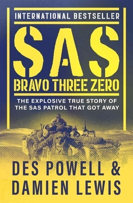 SAS Bravo Three Zero: The Explosive True Story of the SAS Patrol That Got Away Paperback Open Road Media