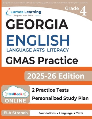 Georgia Milestones Assessment System Test Prep: Grade 4 English Language Arts Literacy (ELA) Practice Workbook and Full-length Online Assessments: GMA by Test Prep, Lumos Gmas
