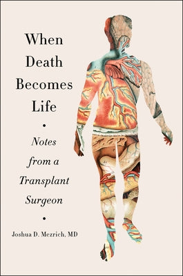 When Death Becomes Life: Notes from a Transplant Surgeon Paperback Harper Perennial