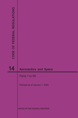 Code of Federal Regulations, Title 14, Aeronautics and Space, Parts 1-59, 2020 by Nara