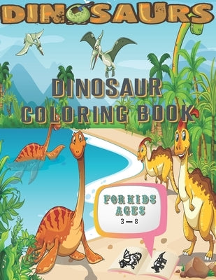 Dinosaur Coloring Book: Super Set Kids Toddler - Great Gift for Boys & Girls, Ages 3-8, Dinosaur Coloring Book For kids, dinosaur coloring boo Paperback Independently Published