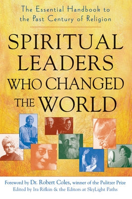 Spiritual Leaders Who Changed the World: The Essential Handbook to the Past Century of Religion Paperback Skylight Paths Publishing