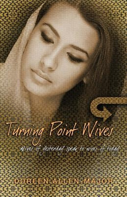 Turning Point Wives: Wives of Yesterday Speak to Wives of Today Paperback D. Allen-Major