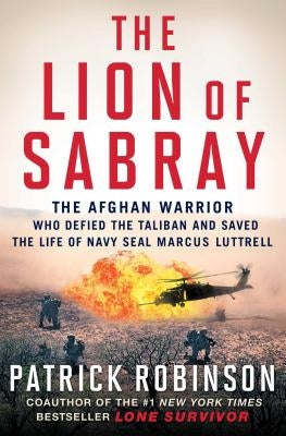 The Lion of Sabray: The Afghan Warrior Who Defied the Taliban and Saved the Life of Navy Seal Marcus Luttrell Paperback Atria Books