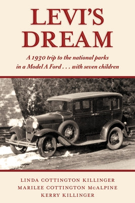 Levi's Dream: A 1930 Trip to the National Parks in a Model a Ford . . . with Seven Children Paperback Prospecta Press