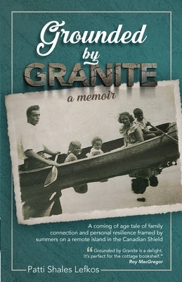 Grounded by Granite: A Memoir Paperback Loon Island Press