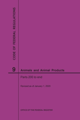 Code of Federal Regulations Title 9, Animals and Animal Products, Parts 200-End, 2020 by Nara