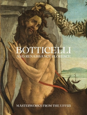 Botticelli and Renaissance Florence: Masterworks from the Uffizi Paperback Minneapolis Institute of Arts