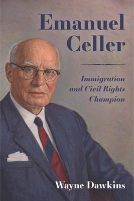 Emanuel Celler: Immigration and Civil Rights Champion Paperback University Press of Mississippi