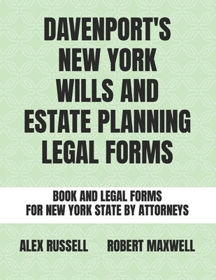 Davenport's New York Wills And Estate Planning Legal Forms by Maxwell, Robert