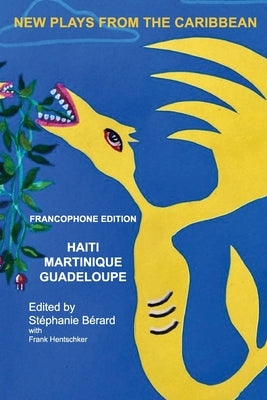 New Plays from the Carribbean: Francophone Edition Paperback Martin E. Segal Theatre Center Publications