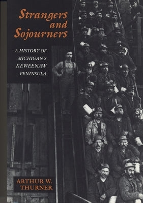 Strangers and Sojourners: A History of Michigan's Keweenaw Peninsula Paperback Wayne State University Press