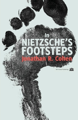 In Nietzsche's Footsteps Paperback 8th House Publishing