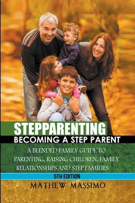 Stepparenting: Becoming A Stepparent Paperback Mathew Massimo