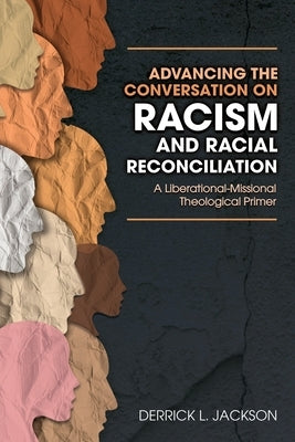 Advancing the Conversation on Racism and Racial Reconciliation Paperback Sunday School Publishing Board