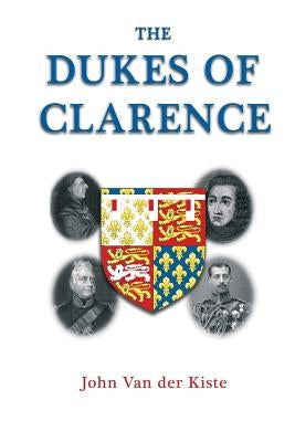 The Dukes of Clarence Paperback Createspace Independent Publishing Platform