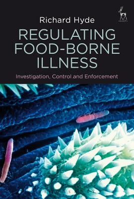 Regulating Food-borne Illness: Investigation, Control and Enforcement by Hyde, Richard