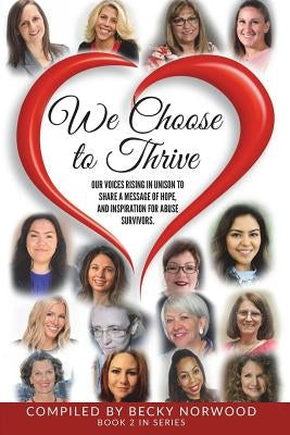We Choose to Thrive: Our Voices Rise in Unison to Share a Message of Hope and Inspiration for Abuse Survivors Paperback Mbk Enterprises, LLC