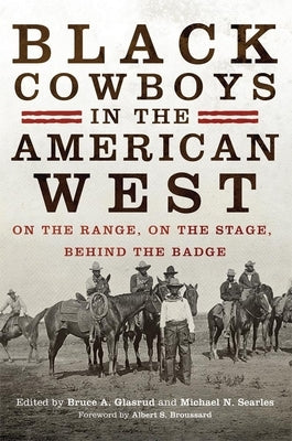 Black Cowboys in the American West: On the Range, on the Stage, behind the Badge Paperback University of Oklahoma Press