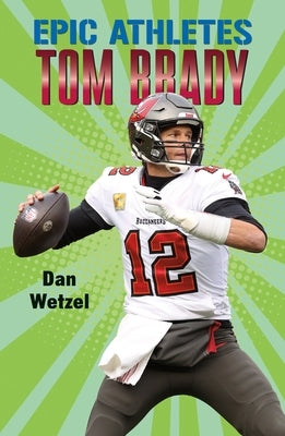 Epic Athletes: Tom Brady Paperback Square Fish