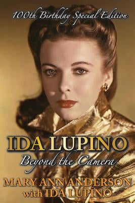 Ida Lupino: Beyond the Camera: 100th Birthday Special Edition Paperback BearManor Media