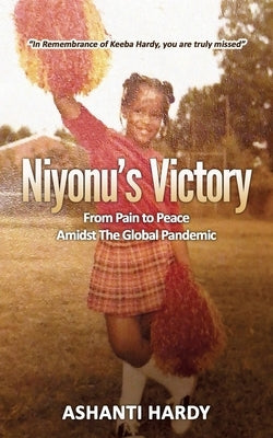 Niyonu's Victory: "From Pain to Peace Amidst the Global Pandemic" Paperback Lee's Press and Publishing Co, LLC