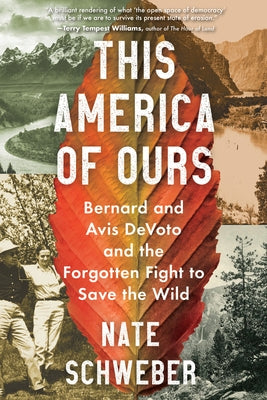 This America of Ours: Bernard and Avis Devoto and the Forgotten Fight to Save the Wild Paperback Mariner Books