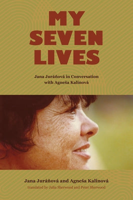 My Seven Lives: Jana Jurá&#328;ová in Conversation with Agnesa Kalinová Paperback Purdue University Press
