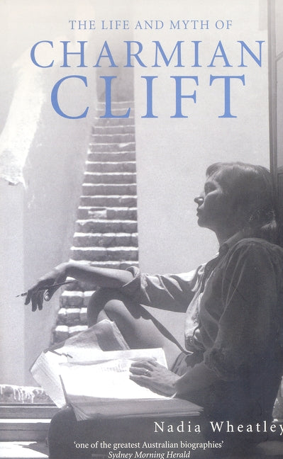 Life and Myth of Charmian Clift Paperback Harper Collins Publishers Australia Pty Ltd