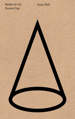 Notes on My Dunce Cap Paperback Pioneer Works Press