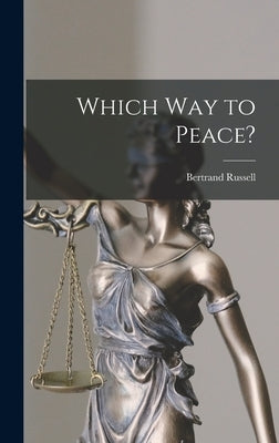 Which Way to Peace? by Russell, Bertrand 1872-1970