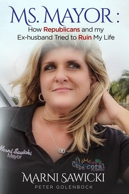 Ms. Mayor: How Republicans and my Ex-husband Tried to Ruin My Life Paperback Independently Published