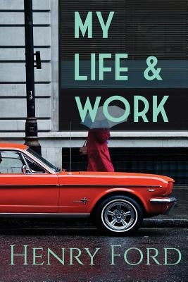 My Life and Work Paperback 10,001 Press