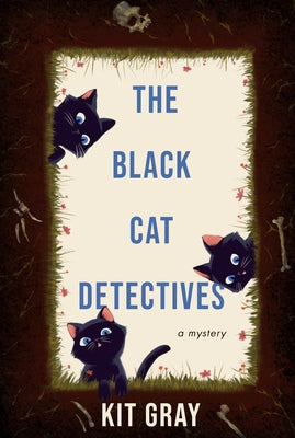 The Black Cat Detectives: A Mystery by Gray, Kit
